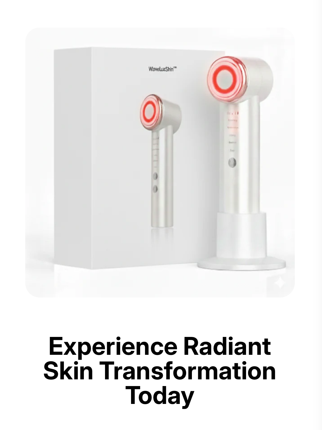 Skincare device with text 'Experience Radiant Skin Transformation Today' on a smartphone screen.